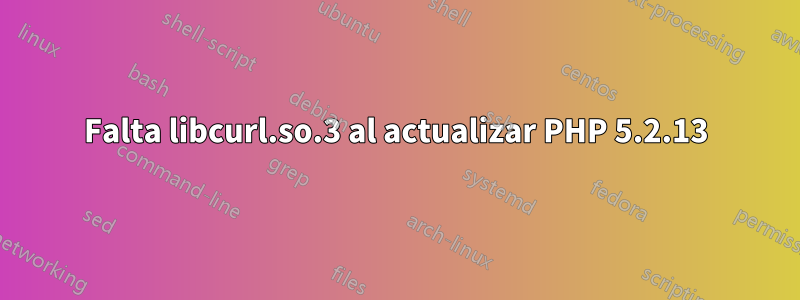 Falta libcurl.so.3 al actualizar PHP 5.2.13