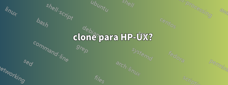 clone para HP-UX?