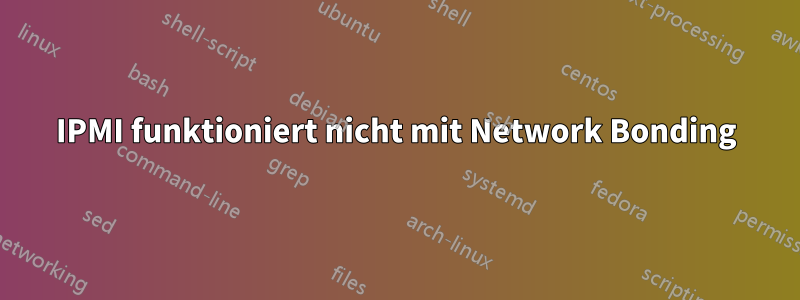 IPMI funktioniert nicht mit Network Bonding