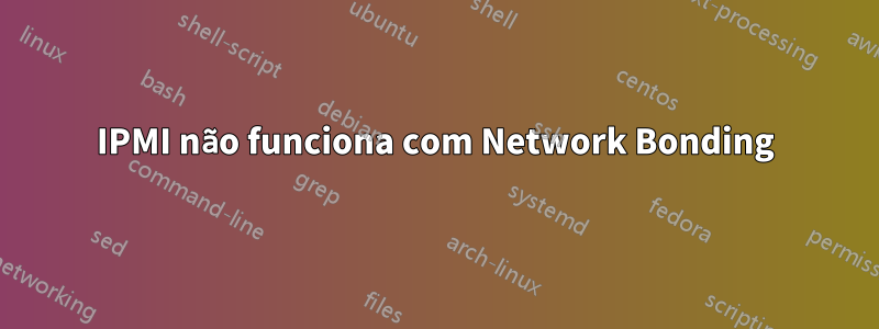 IPMI não funciona com Network Bonding