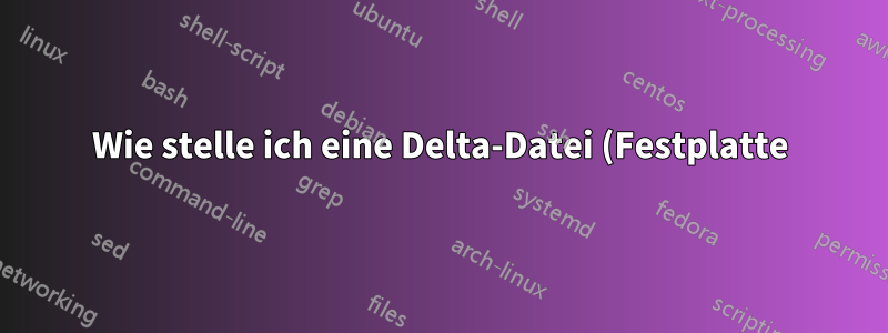 Wie stelle ich eine Delta-Datei (Festplatte) auf Vmware ESXi wieder her?