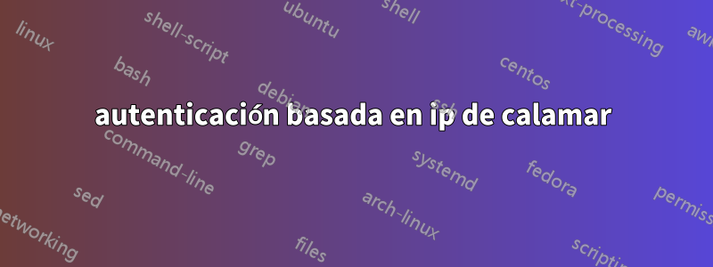 autenticación basada en ip de calamar