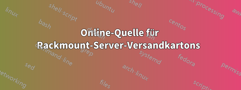 Online-Quelle für Rackmount-Server-Versandkartons 