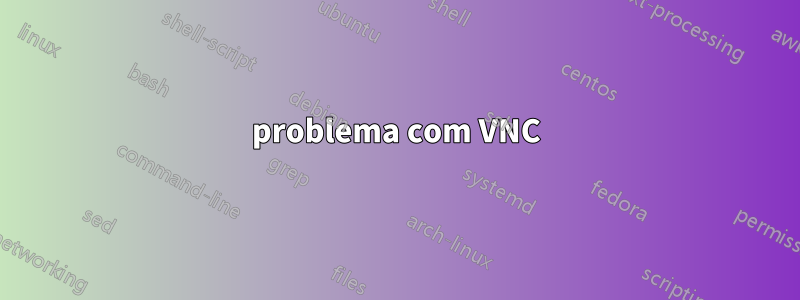 problema com VNC