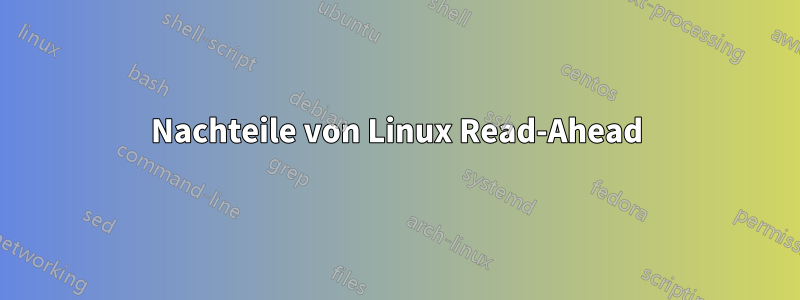 Nachteile von Linux Read-Ahead