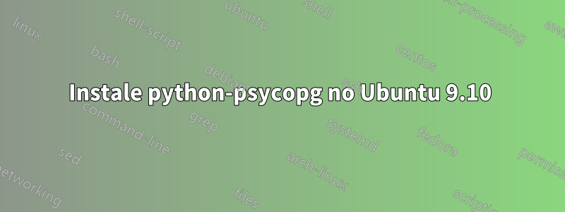 Instale python-psycopg no Ubuntu 9.10