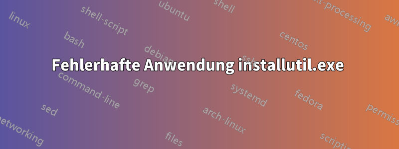 Fehlerhafte Anwendung installutil.exe