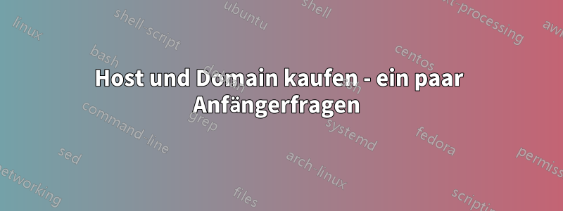 Host und Domain kaufen - ein paar Anfängerfragen 