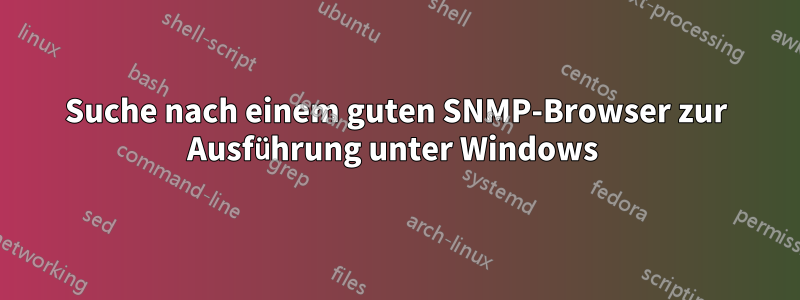 Suche nach einem guten SNMP-Browser zur Ausführung unter Windows 