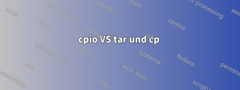 cpio VS tar und cp