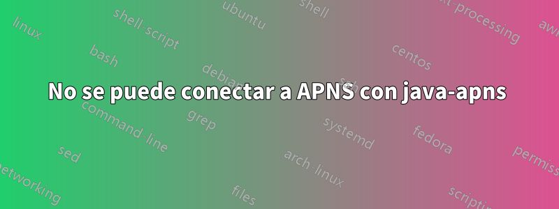 No se puede conectar a APNS con java-apns