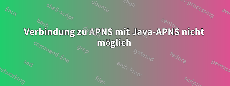 Verbindung zu APNS mit Java-APNS nicht möglich