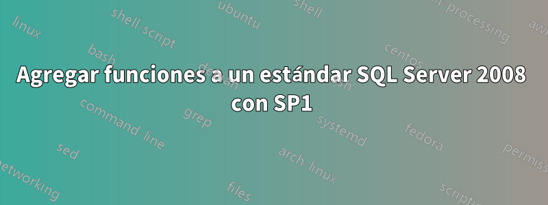 Agregar funciones a un estándar SQL Server 2008 con SP1