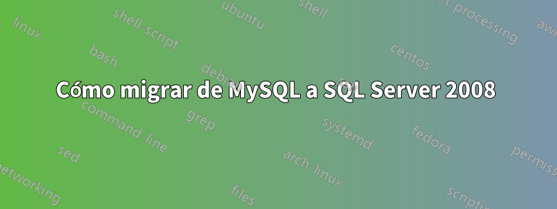 Cómo migrar de MySQL a SQL Server 2008