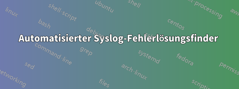 Automatisierter Syslog-Fehlerlösungsfinder