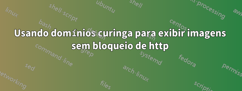 Usando domínios curinga para exibir imagens sem bloqueio de http