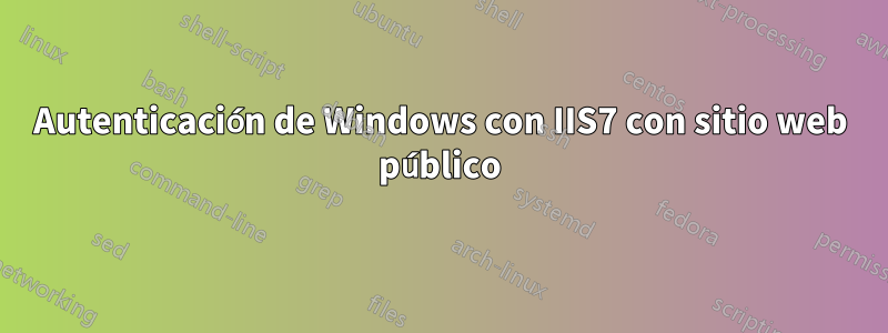 Autenticación de Windows con IIS7 con sitio web público