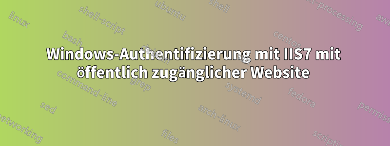 Windows-Authentifizierung mit IIS7 mit öffentlich zugänglicher Website