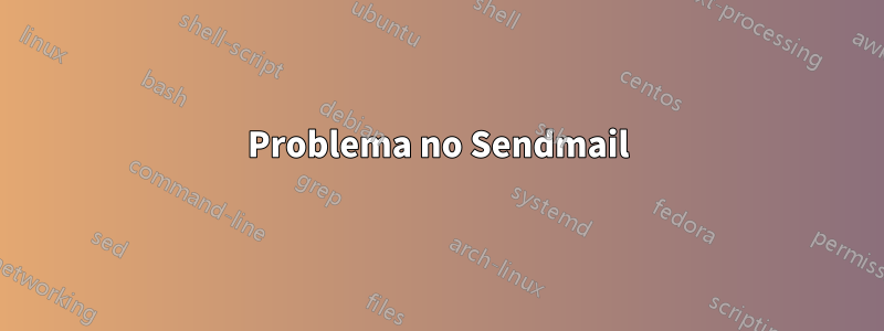 Problema no Sendmail