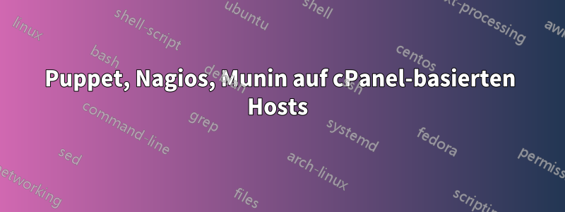 Puppet, Nagios, Munin auf cPanel-basierten Hosts 