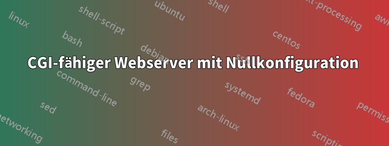 CGI-fähiger Webserver mit Nullkonfiguration