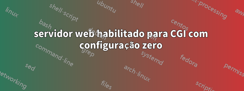 servidor web habilitado para CGI com configuração zero