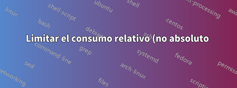 Limitar el consumo relativo (no absoluto) del procesador de un proceso en Linux
