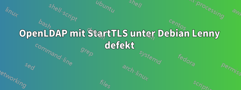 OpenLDAP mit StartTLS unter Debian Lenny defekt