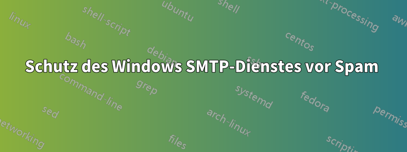 Schutz des Windows SMTP-Dienstes vor Spam