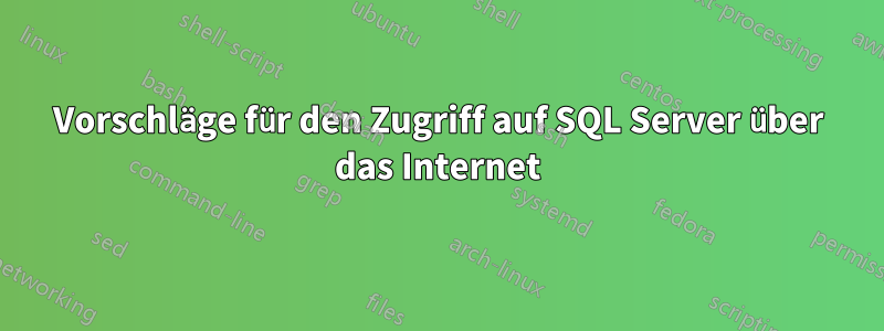 Vorschläge für den Zugriff auf SQL Server über das Internet