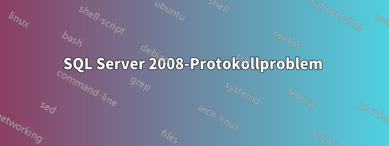 SQL Server 2008-Protokollproblem