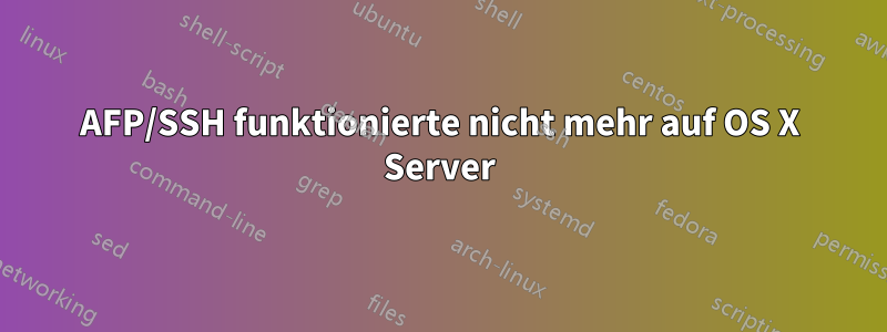 AFP/SSH funktionierte nicht mehr auf OS X Server