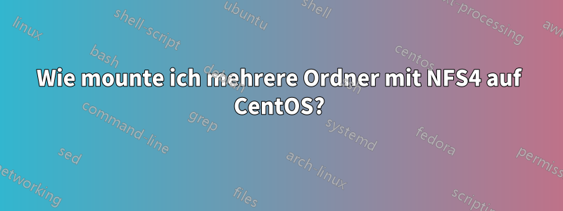 Wie mounte ich mehrere Ordner mit NFS4 auf CentOS?