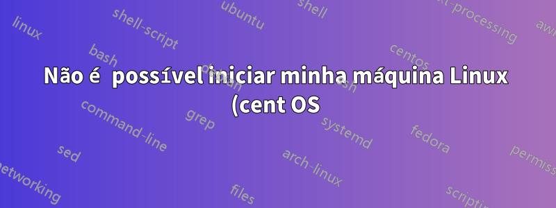 Não é possível iniciar minha máquina Linux (cent OS) no nível de execução 5