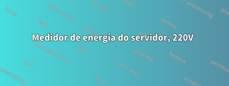 Medidor de energia do servidor, 220V 