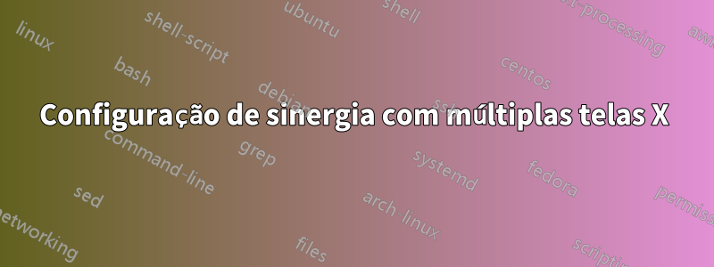 Configuração de sinergia com múltiplas telas X