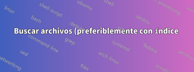 Buscar archivos (preferiblemente con índice) en Windows 2000 Server