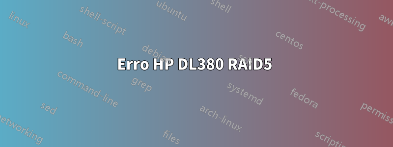 Erro HP DL380 RAID5