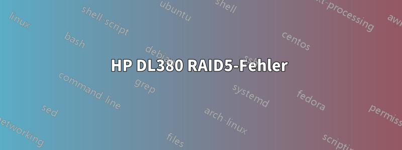 HP DL380 RAID5-Fehler