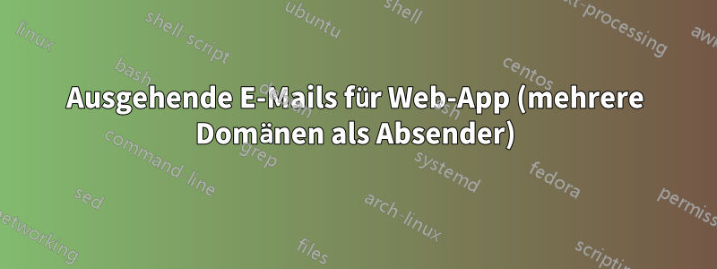 Ausgehende E-Mails für Web-App (mehrere Domänen als Absender)