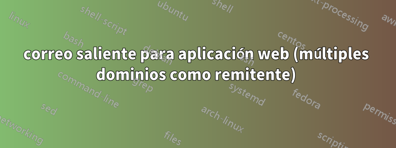 correo saliente para aplicación web (múltiples dominios como remitente)