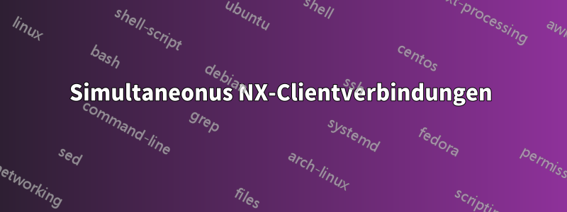 Simultaneonus NX-Clientverbindungen