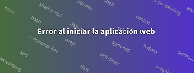 Error al iniciar la aplicación web