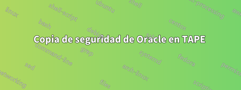 Copia de seguridad de Oracle en TAPE