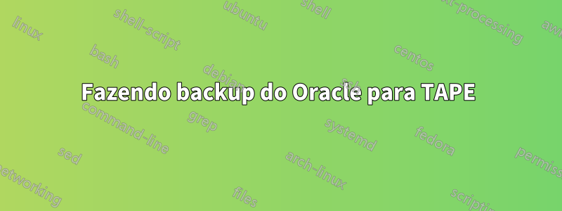 Fazendo backup do Oracle para TAPE