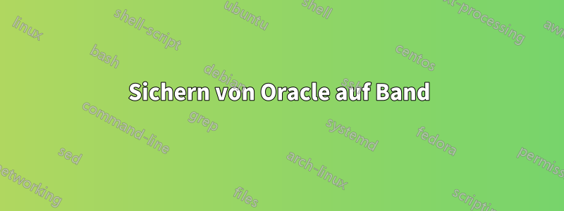 Sichern von Oracle auf Band