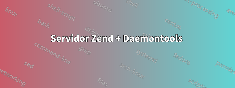 Servidor Zend + Daemontools