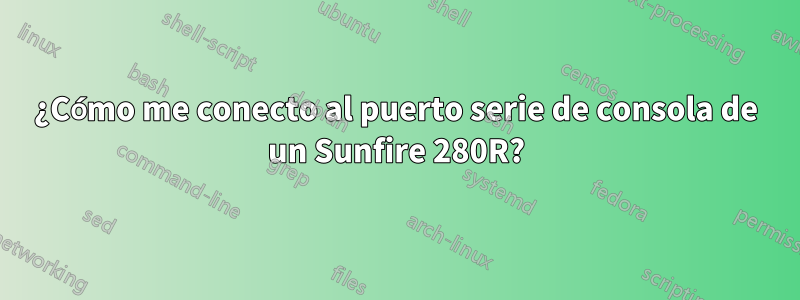 ¿Cómo me conecto al puerto serie de consola de un Sunfire 280R?