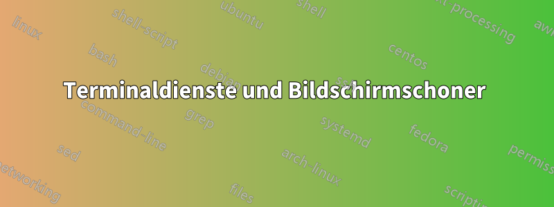 Terminaldienste und Bildschirmschoner