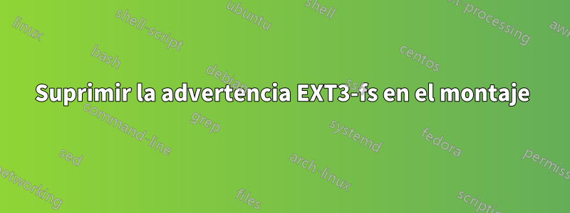 Suprimir la advertencia EXT3-fs en el montaje